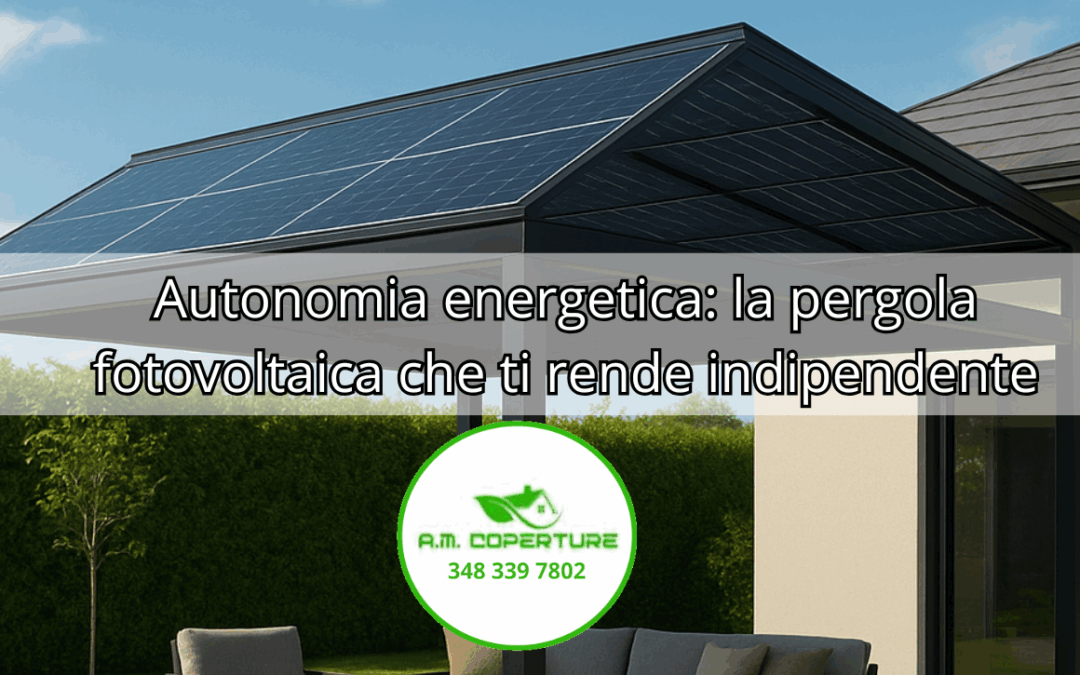 Autonomia energetica, la pergola fotovoltaica come risorsa per ogni emergenza