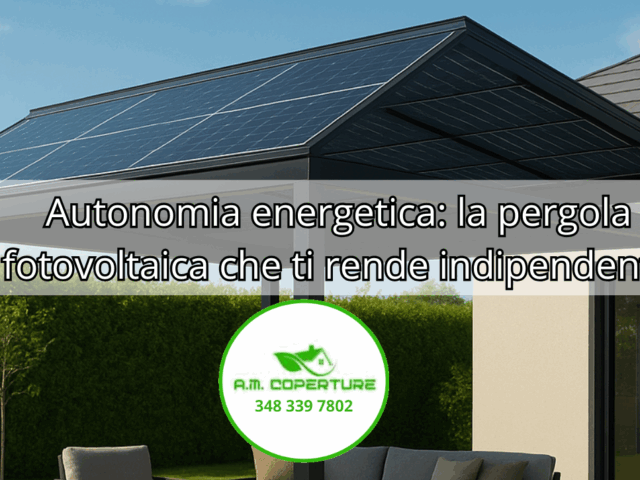 Autonomia energetica, la pergola fotovoltaica come risorsa per ogni emergenza